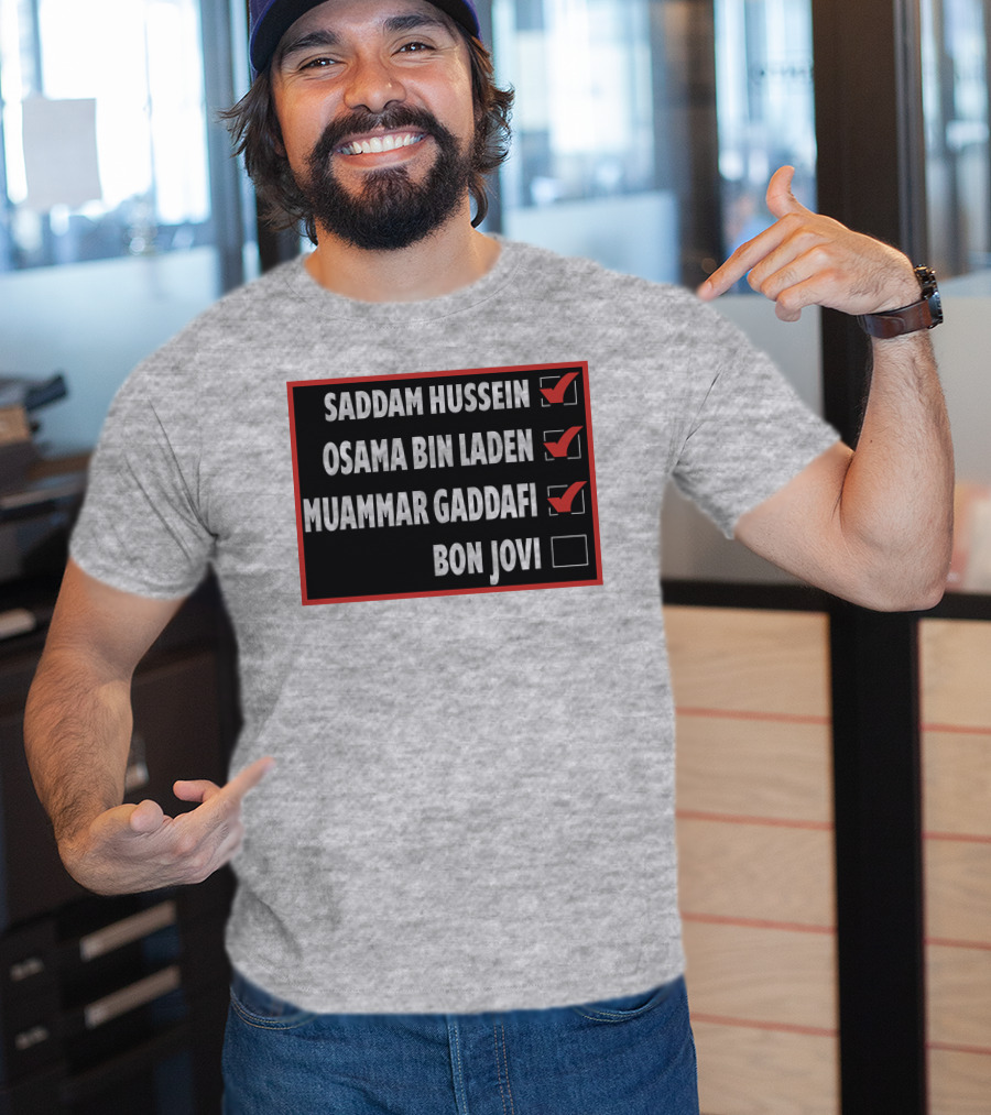 Saddam Hussein Osama Bin Laden Muammar Gaddafi Bon Jovi Checkbox List T-Shirt