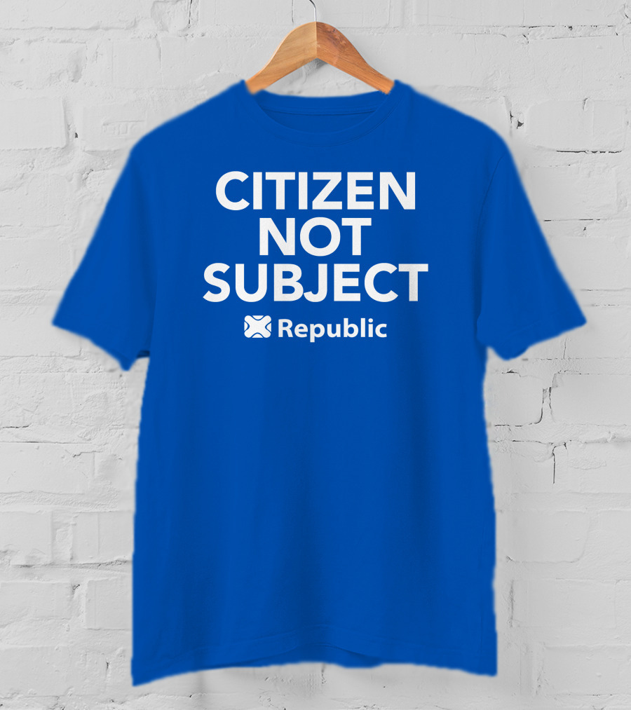 Citizen Not Subject Republic Campaign Movement T-Shirt