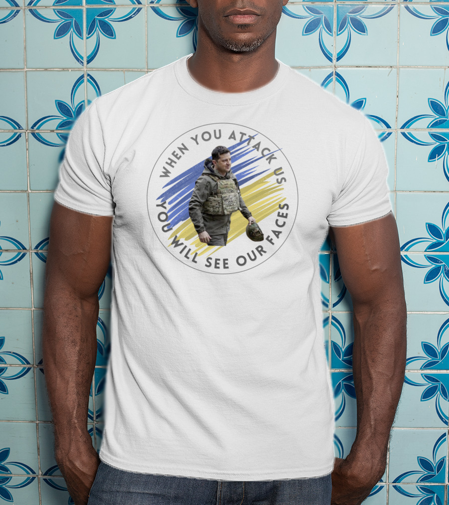 When You Attack Us You Will See Our Faces Military Figure With Blue And Yellow Background T-Shirt