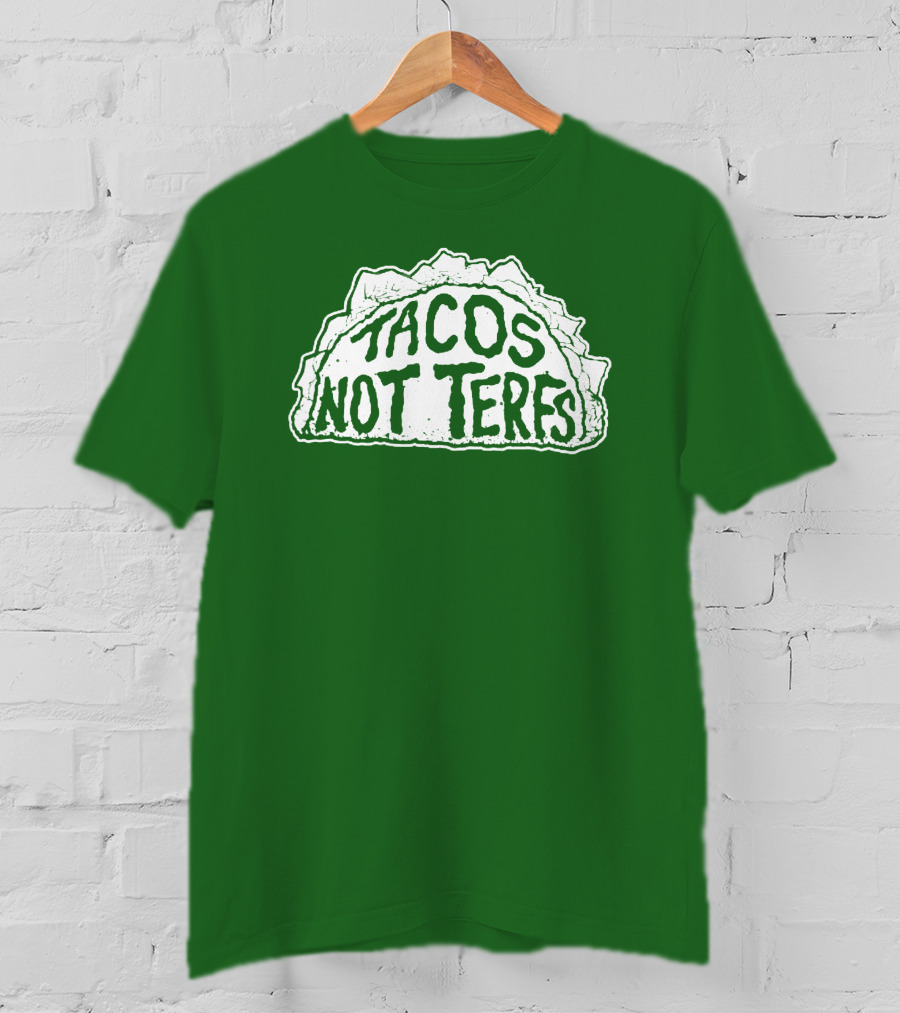 Tacos Not Terfs By Guest Artists Fish Outta Water Films T-Shirt
