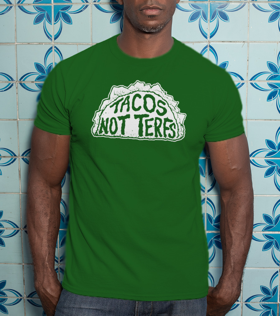 Tacos Not Terfs By Guest Artists Fish Outta Water Films T-Shirt