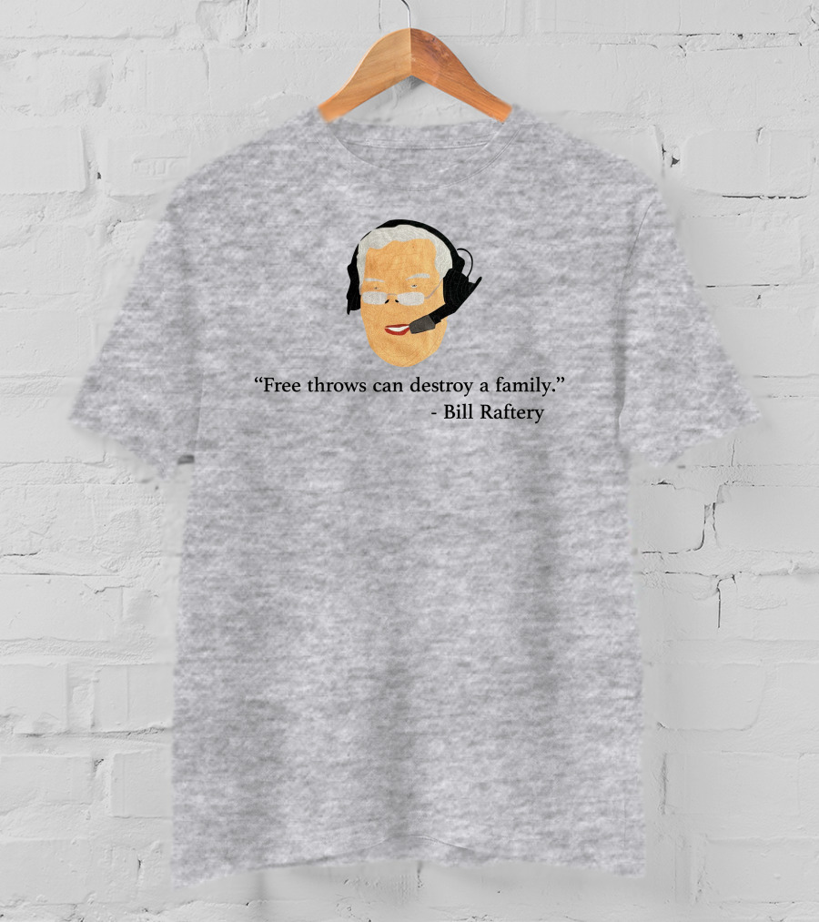 Free Throws Can Destroy A Family Bill Raftery Ben Stevens T-Shirt