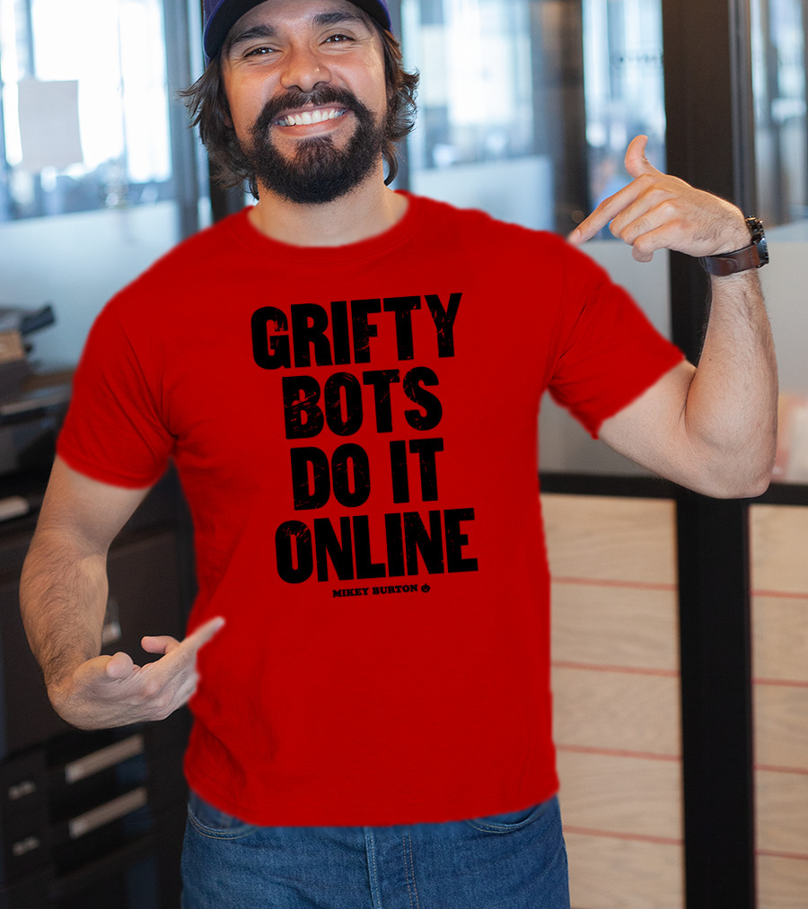 Grifty Bots Do It Online Mikey Burton T-Shirt