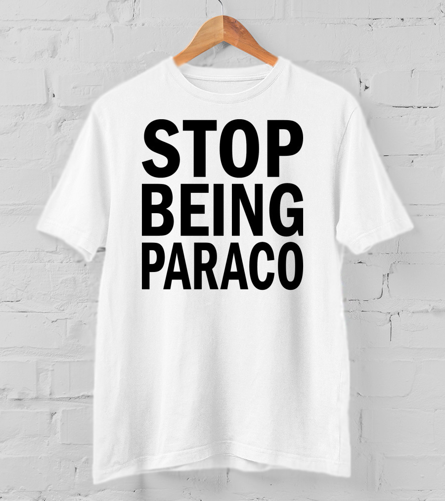 Teo Stop Being Paraco T-Shirt