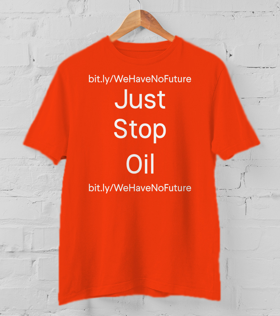 Just Stop Oil Chairman Of Spring Xi Jinping We Have No Future T-Shirt