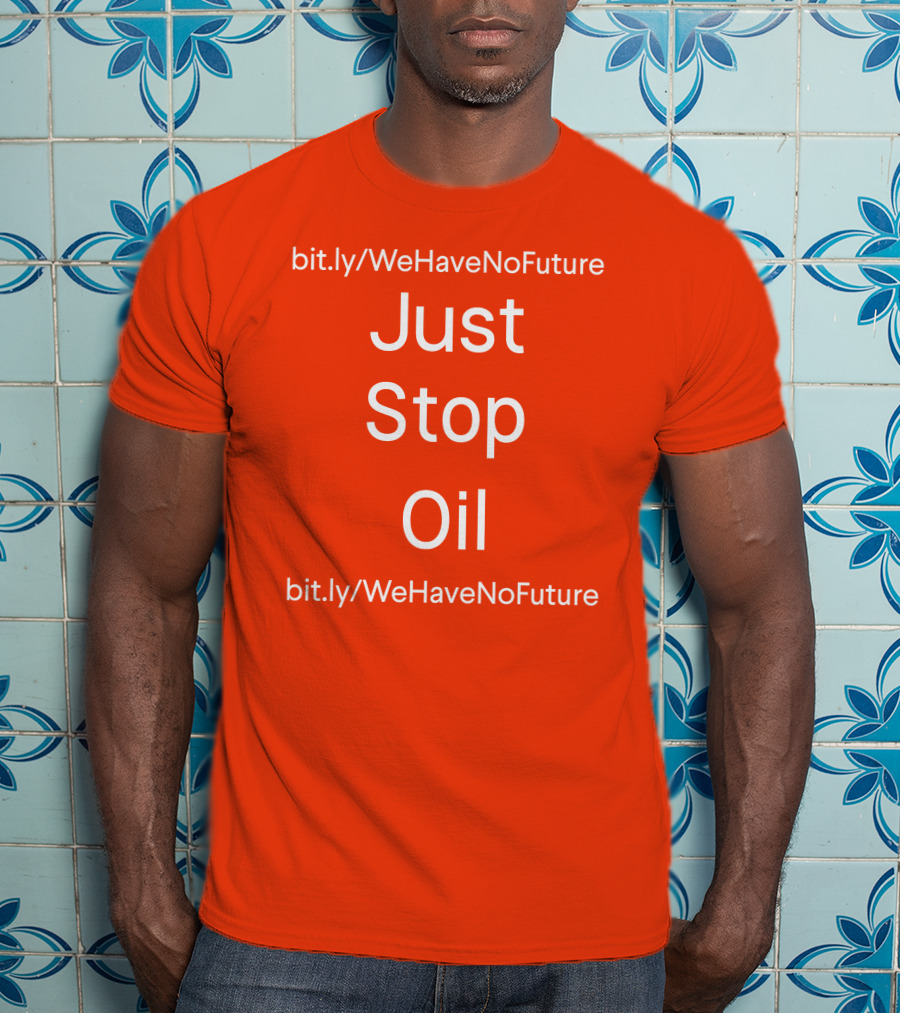 Just Stop Oil Chairman Of Spring Xi Jinping We Have No Future T-Shirt