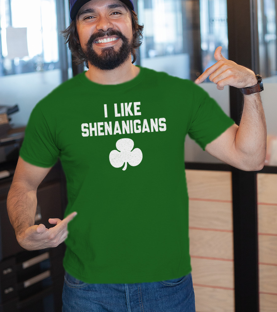 I Like Shenanigans Shamrock Irish Green St. Patrick's Day T-Shirt