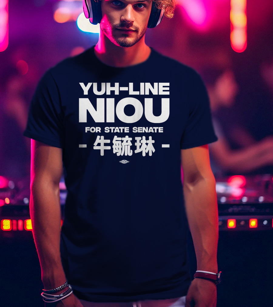Yuh-Line Niou For State Senate T-Shirt