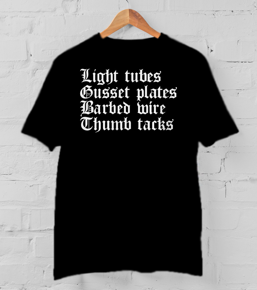 Light Tubes Gusset Plates Barbed Wire Thumb Tacks Gothic Text T-Shirt