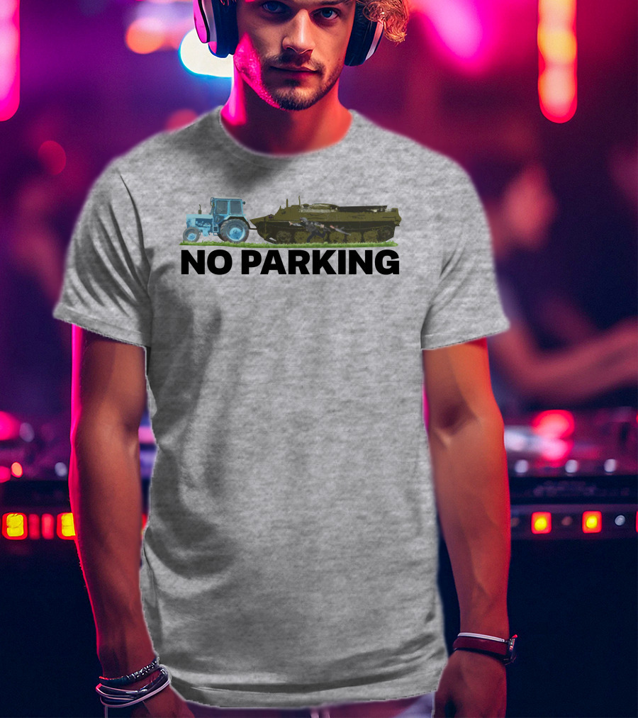 No Parking Blue Tractor Towing Russian Tank T-Shirt