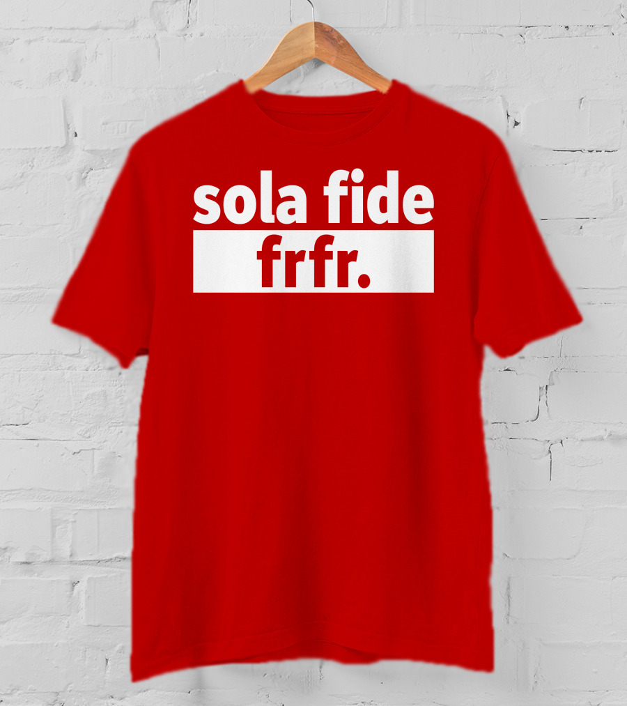 Sola Fide Frfr Bold Minimalist T-Shirt