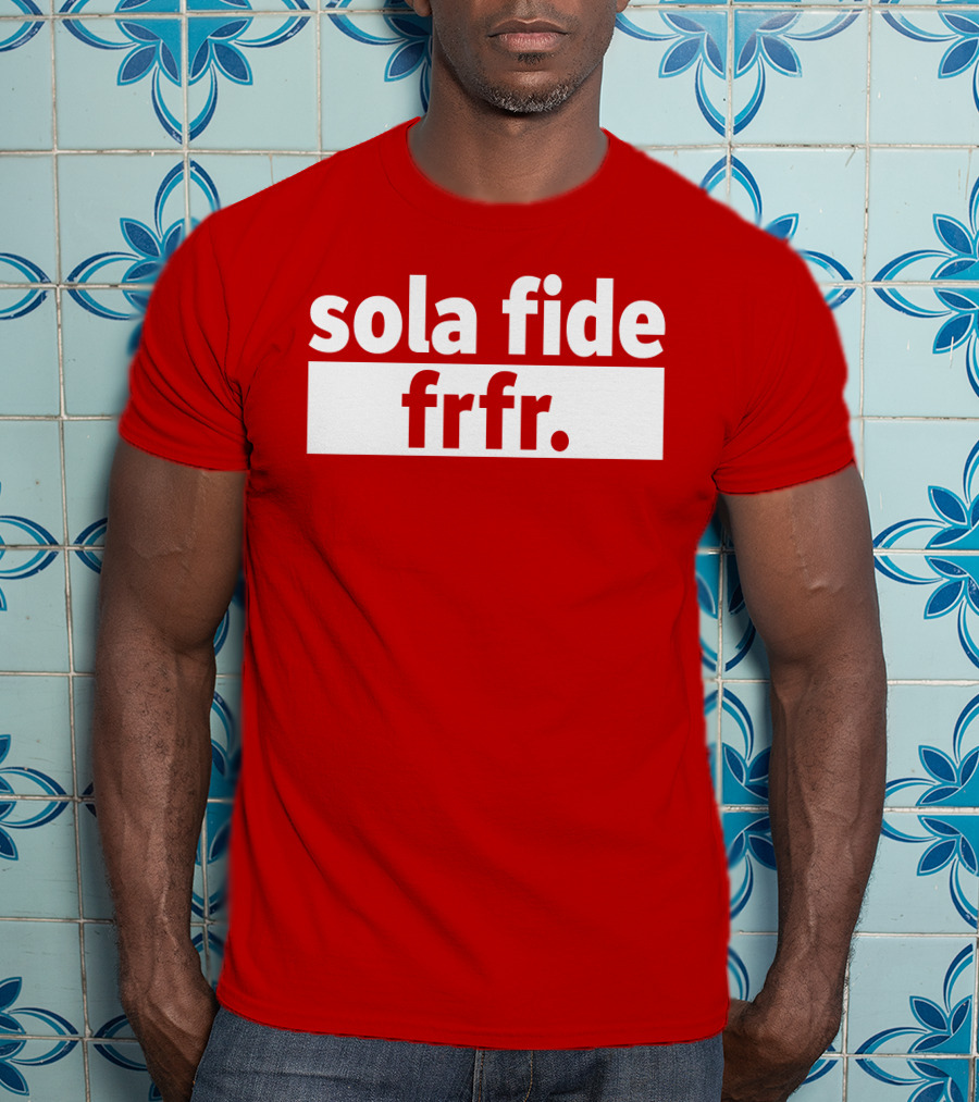 Sola Fide Frfr Bold Minimalist T-Shirt