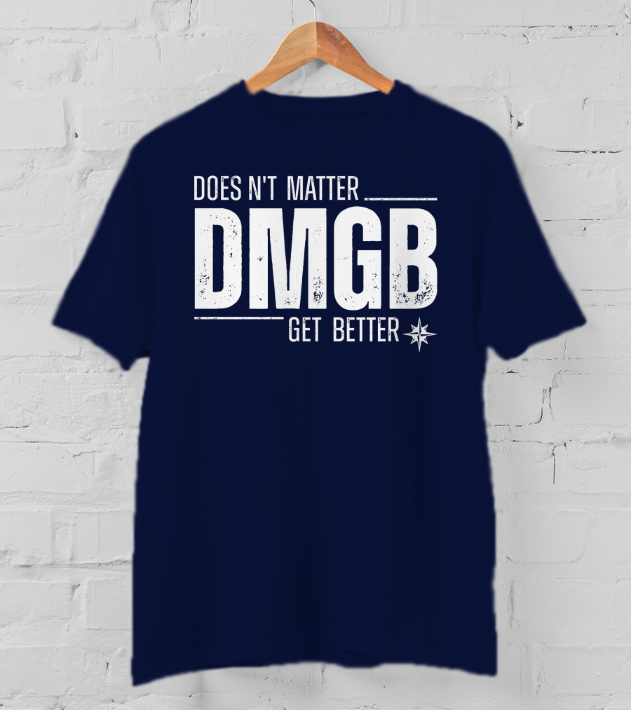 Julio Rodríguez DMGB Doesn't Matter Get Better Mariners Star T-Shirt