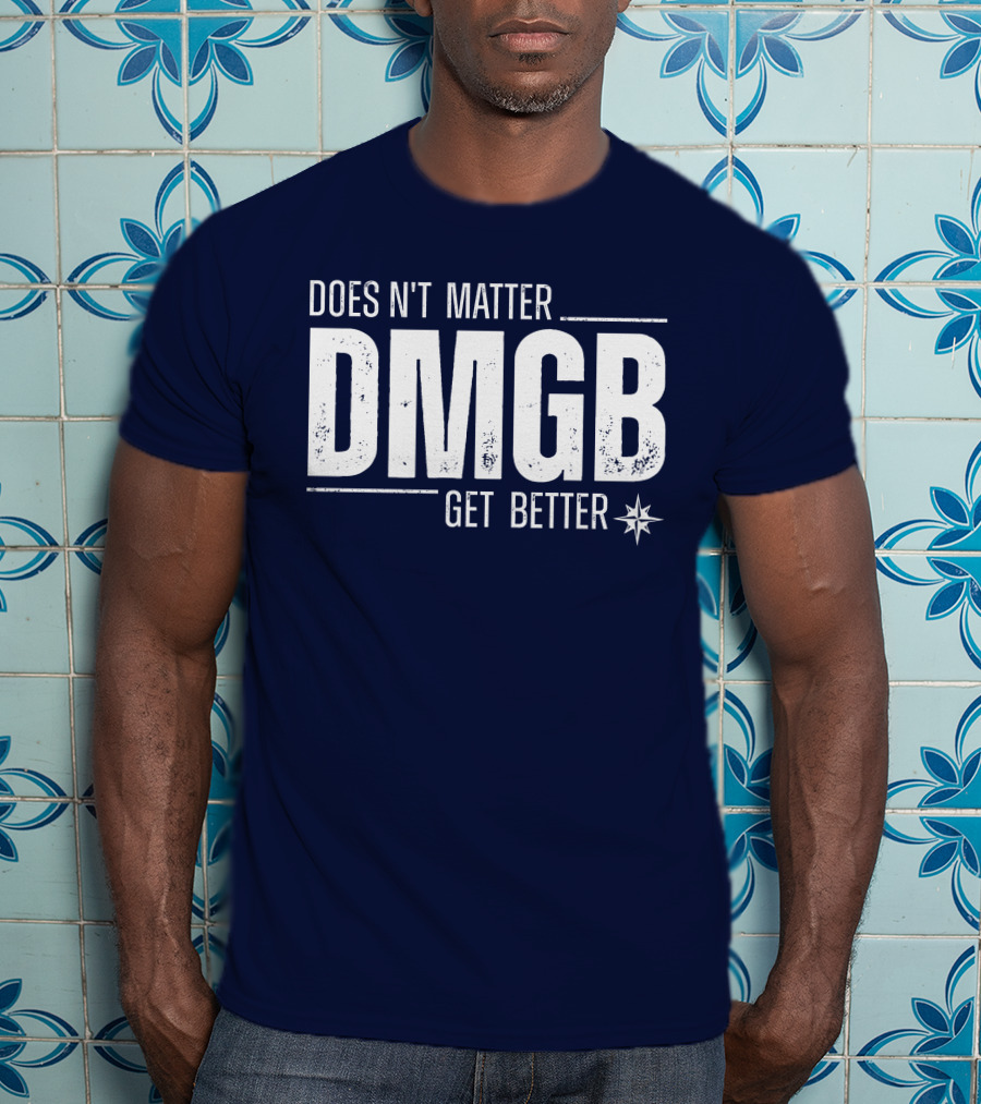 Julio Rodríguez DMGB Doesn't Matter Get Better Mariners Star T-Shirt