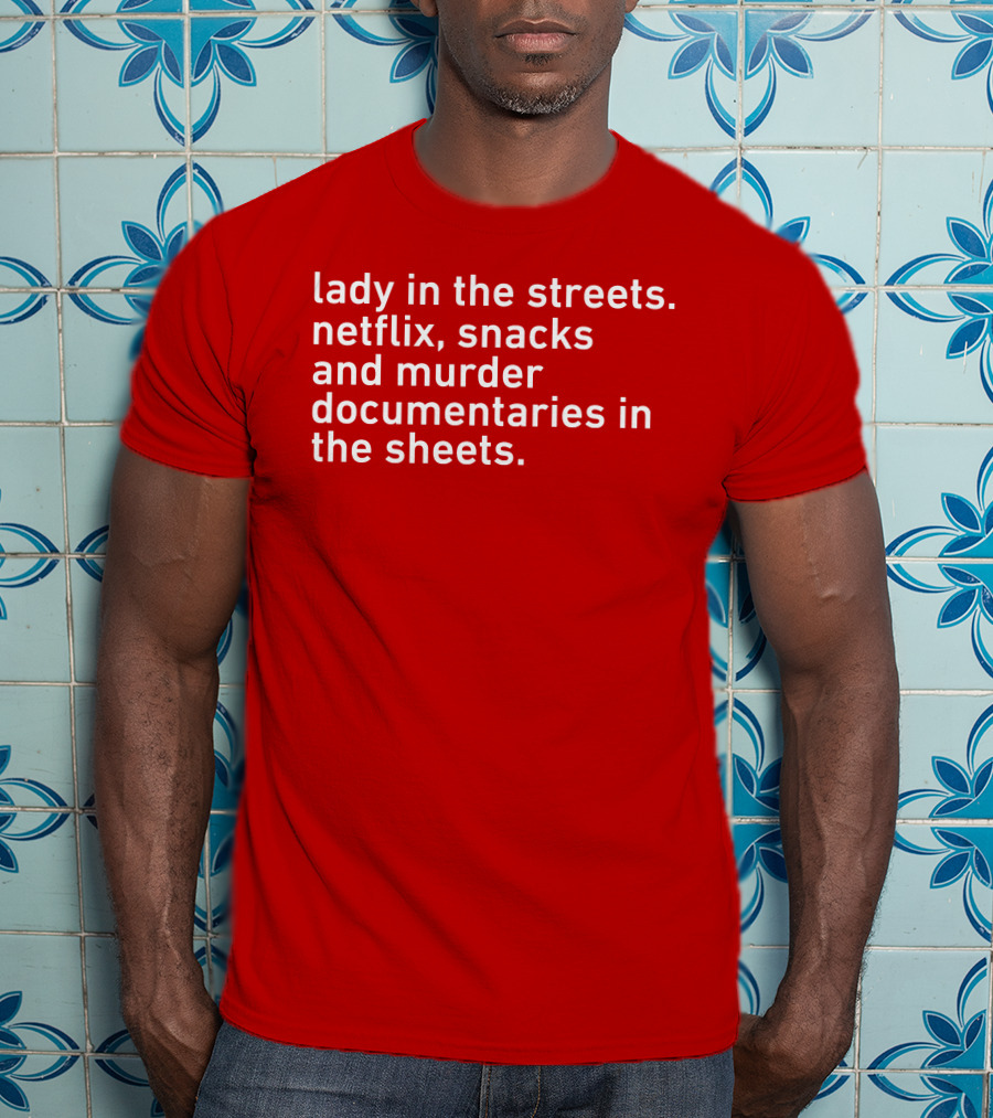 Lady In The Streets Netflix Snacks And Murder Documentaries In The Sheets Classics T-Shirt