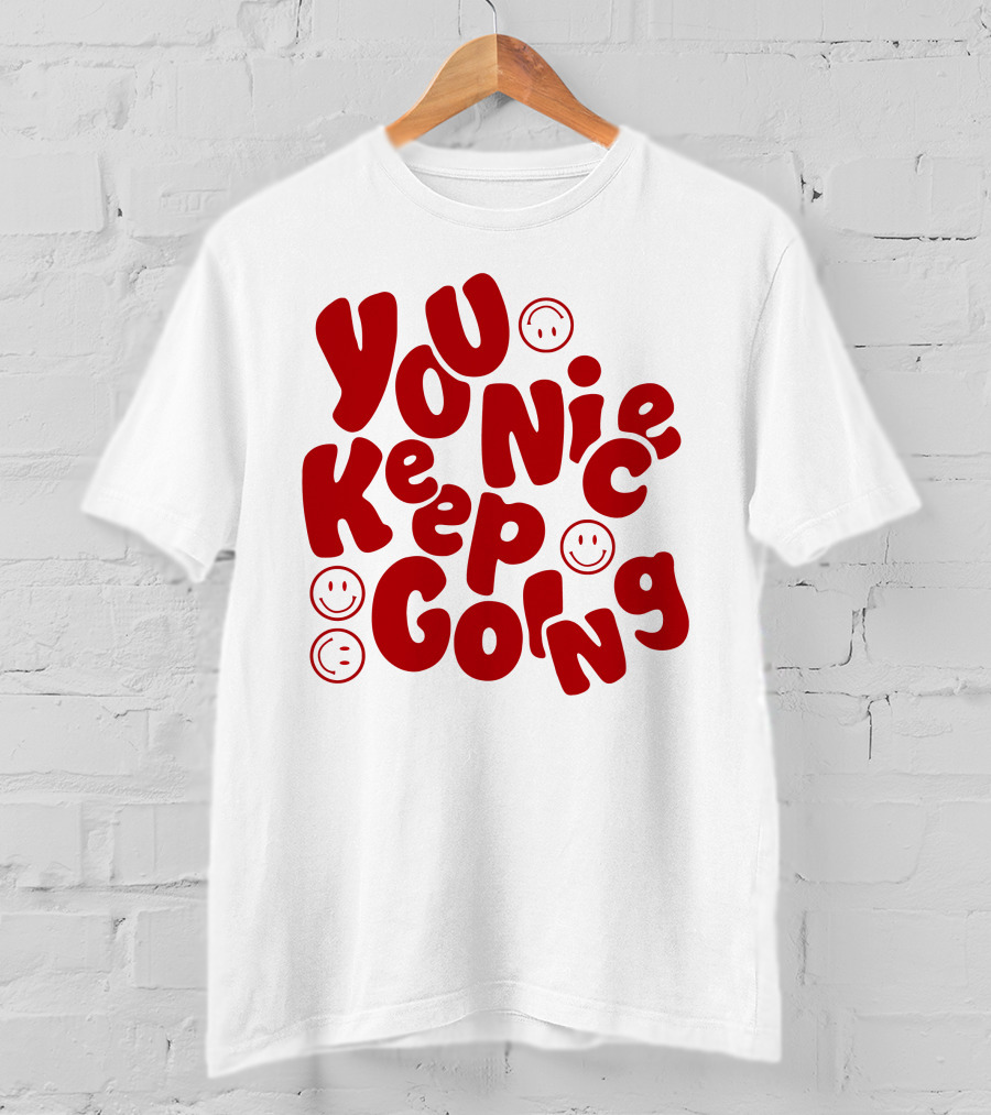 JM1013 You Nice Keep Going Red Smiley Face T-Shirt