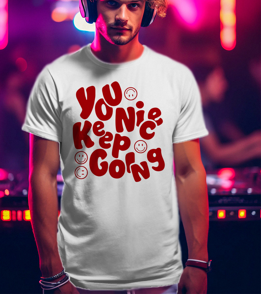 JM1013 You Nice Keep Going Red Smiley Face T-Shirt