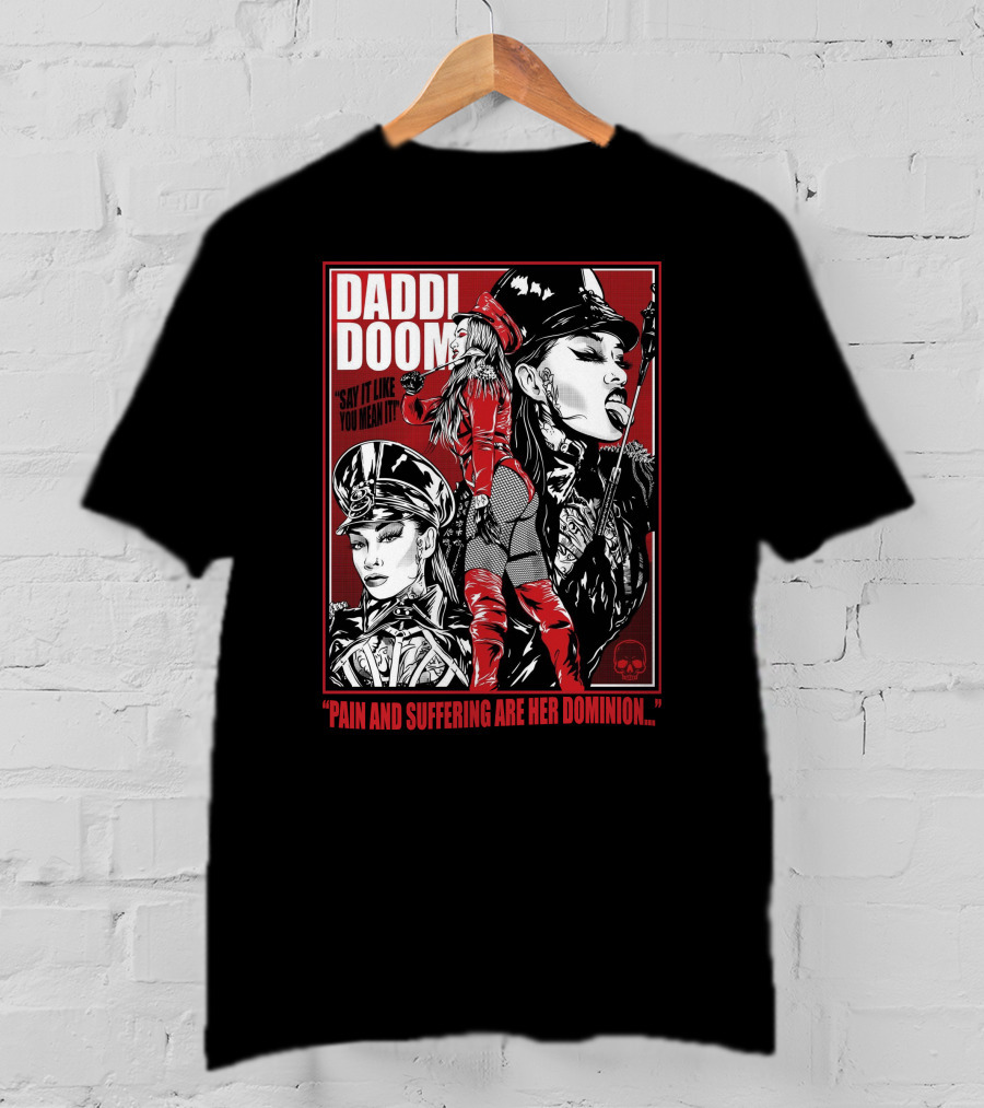 Daddi Doom Pain And Suffering Are Her Dominion Say It Like You Mean It T-Shirt
