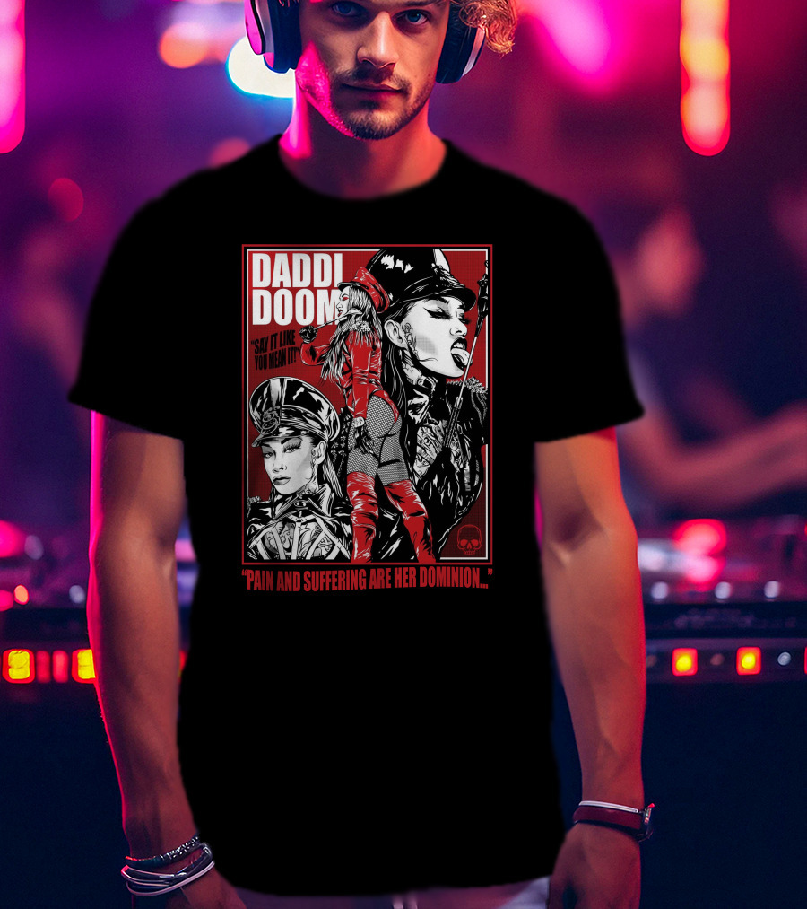 Daddi Doom Pain And Suffering Are Her Dominion Say It Like You Mean It T-Shirt