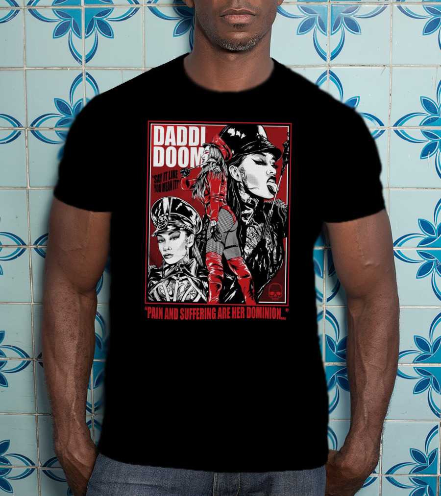 Daddi Doom Pain And Suffering Are Her Dominion Say It Like You Mean It T-Shirt