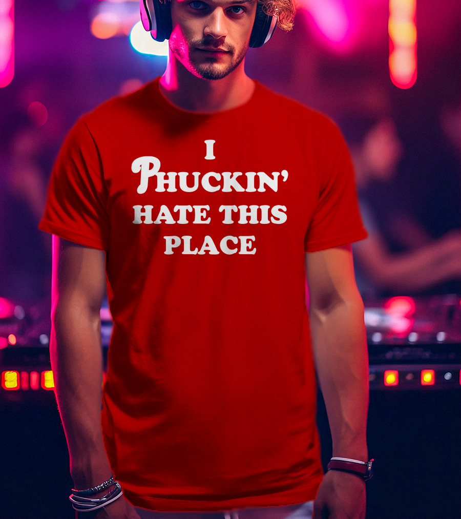 Pinkbikeralph Merch I Phuckin' Hate This Place White Text On Red T-Shirt