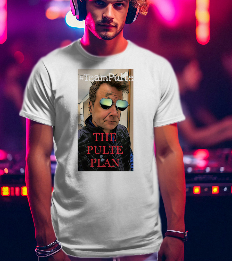 TeamPulte The Pulte Plan T-Shirt