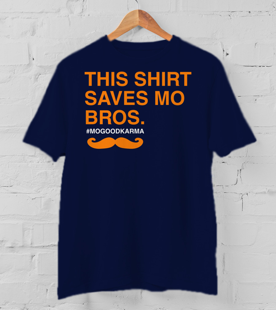 This Shirt Saves MO Bros #Mogoodkarma Moustache T-Shirt