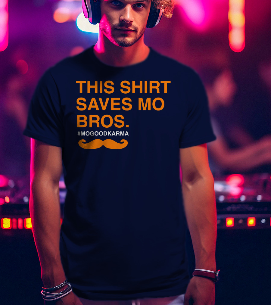 This Shirt Saves MO Bros #Mogoodkarma Moustache T-Shirt