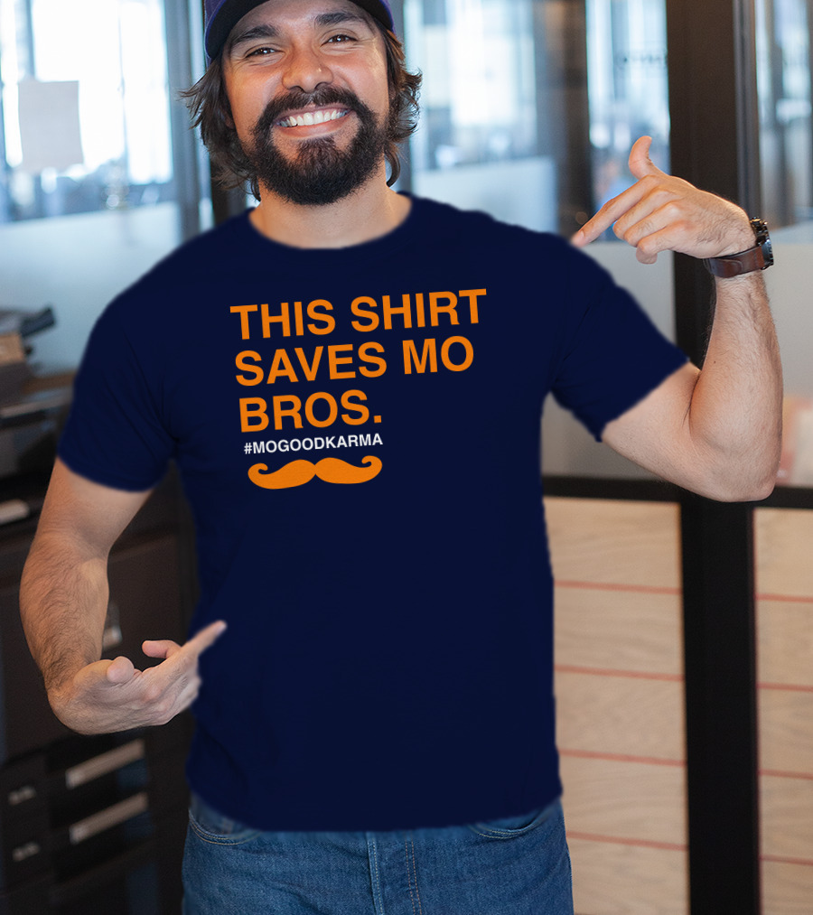 This Shirt Saves MO Bros #Mogoodkarma Moustache T-Shirt