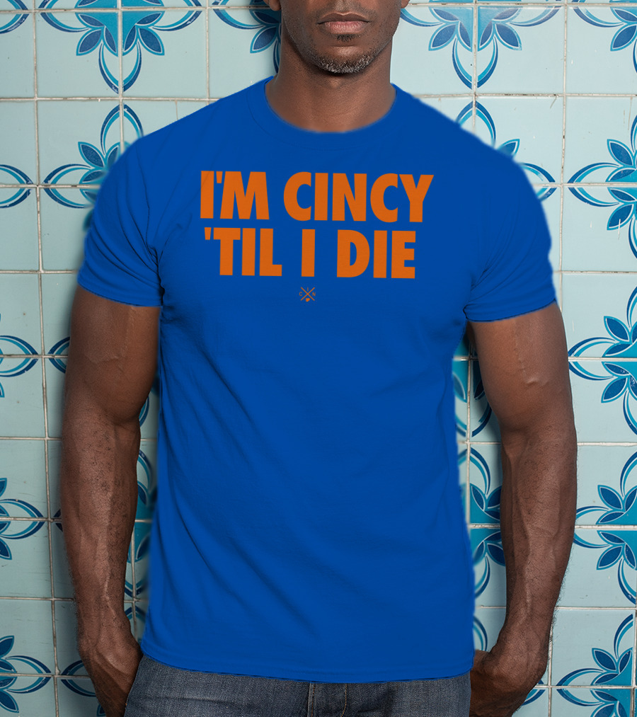 I'm Cincy 'Til I Die Orange Text Blue Background T-Shirt