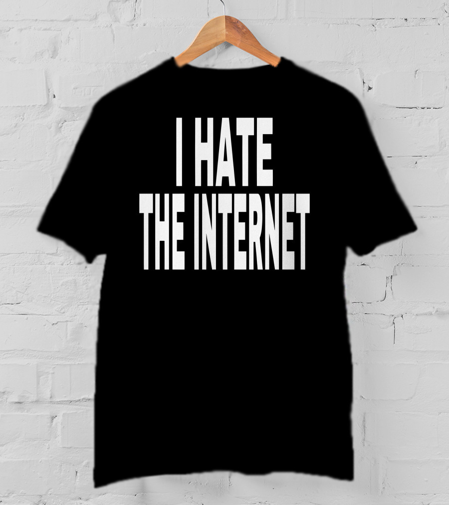 Idk Gallery I Hate The Internet T-Shirt