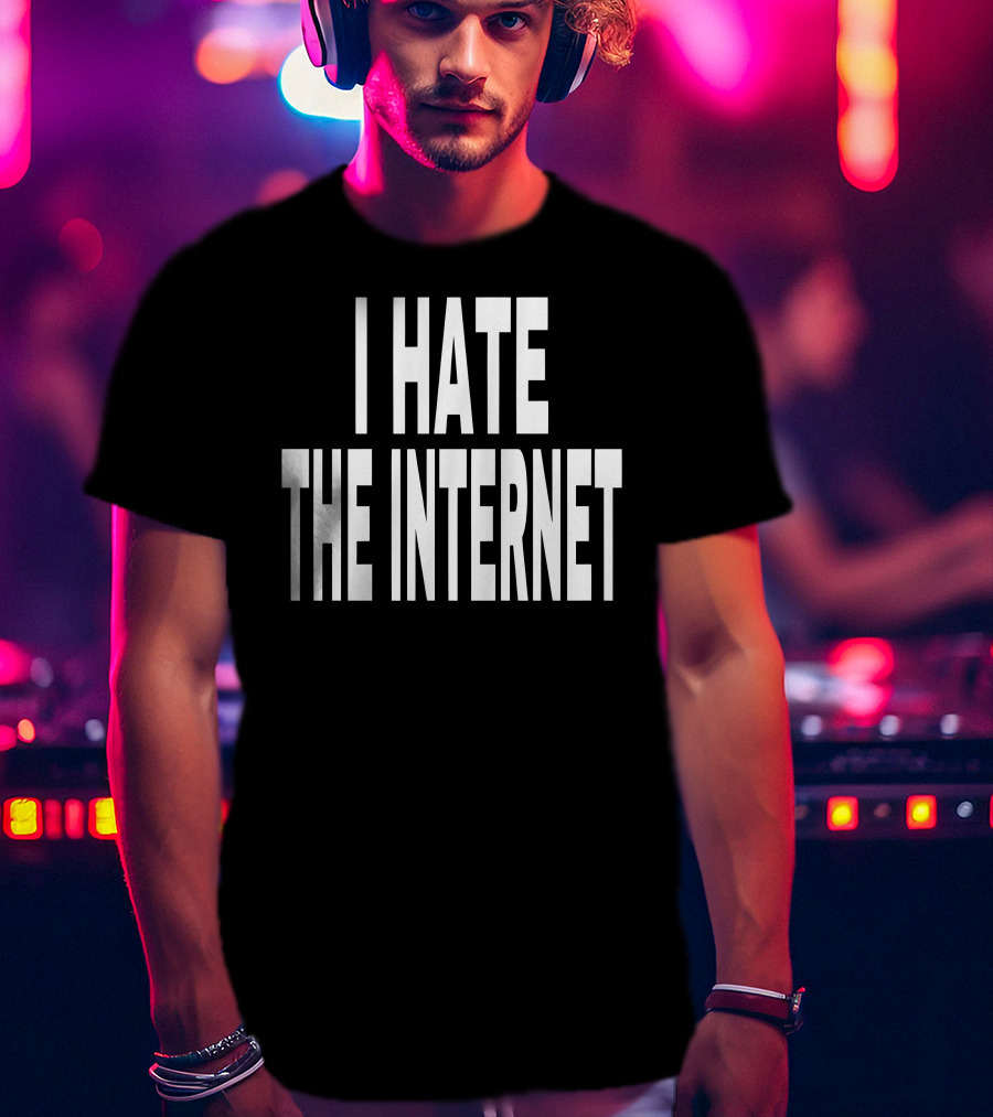 Idk Gallery I Hate The Internet T-Shirt