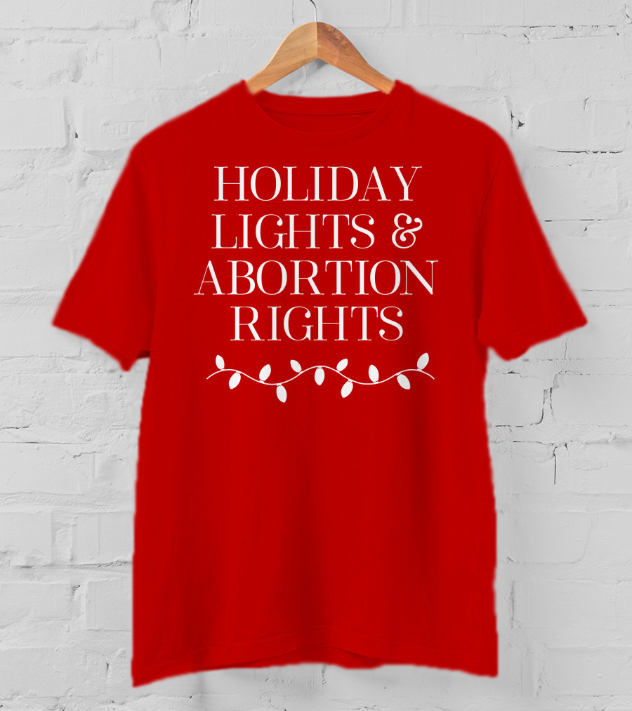 Holiday Lights And Abortion Rights T-Shirt
