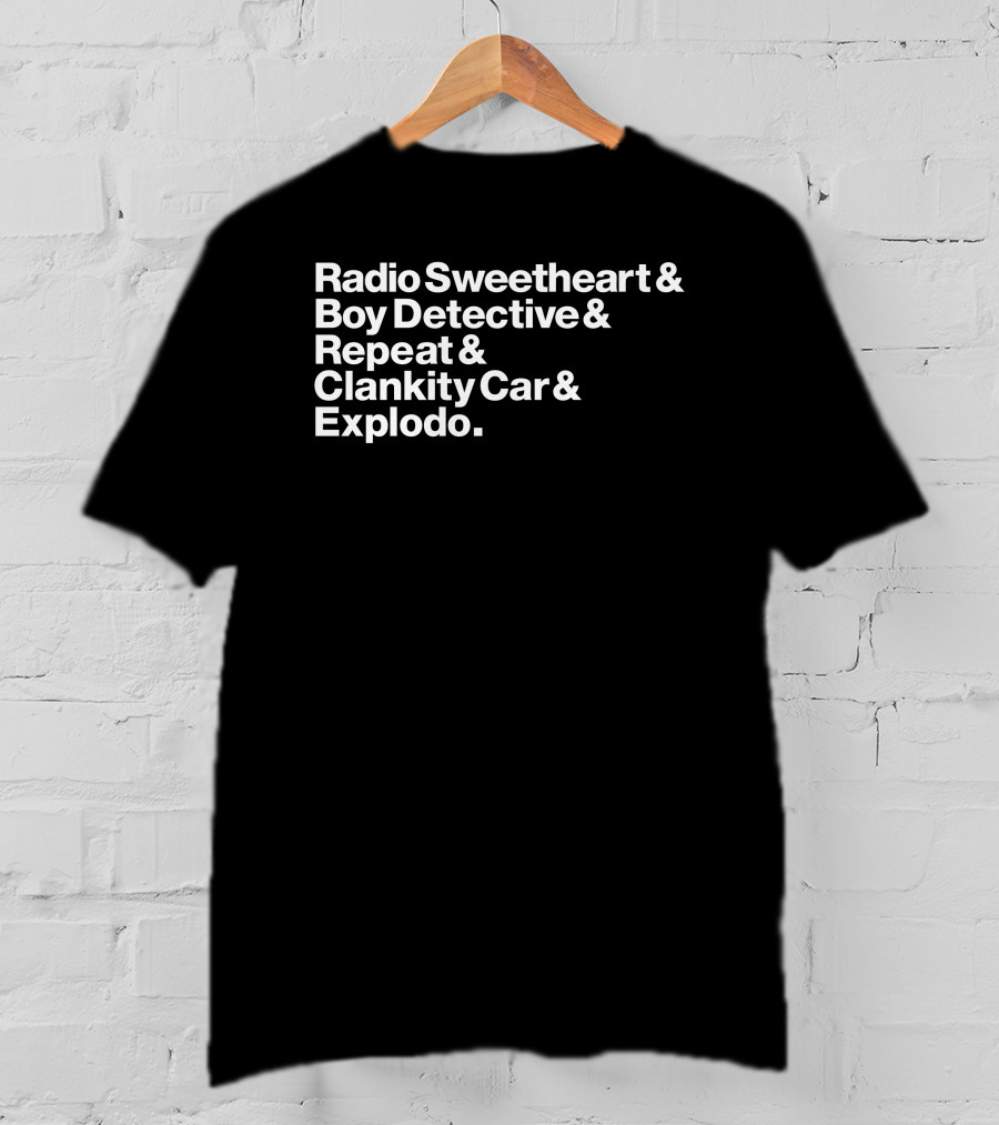 Maximum Fun Store Radio Sweetheart Boy Detective Repeat Clankity Car Explodo T-Shirt