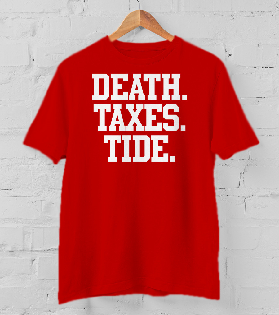 Death Taxes Tide Tide Fans T-Shirt