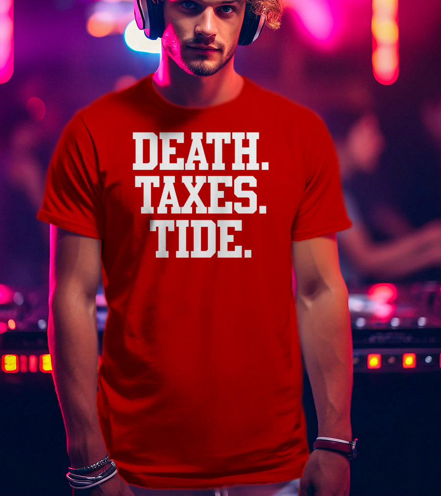 Death Taxes Tide Tide Fans T-Shirt