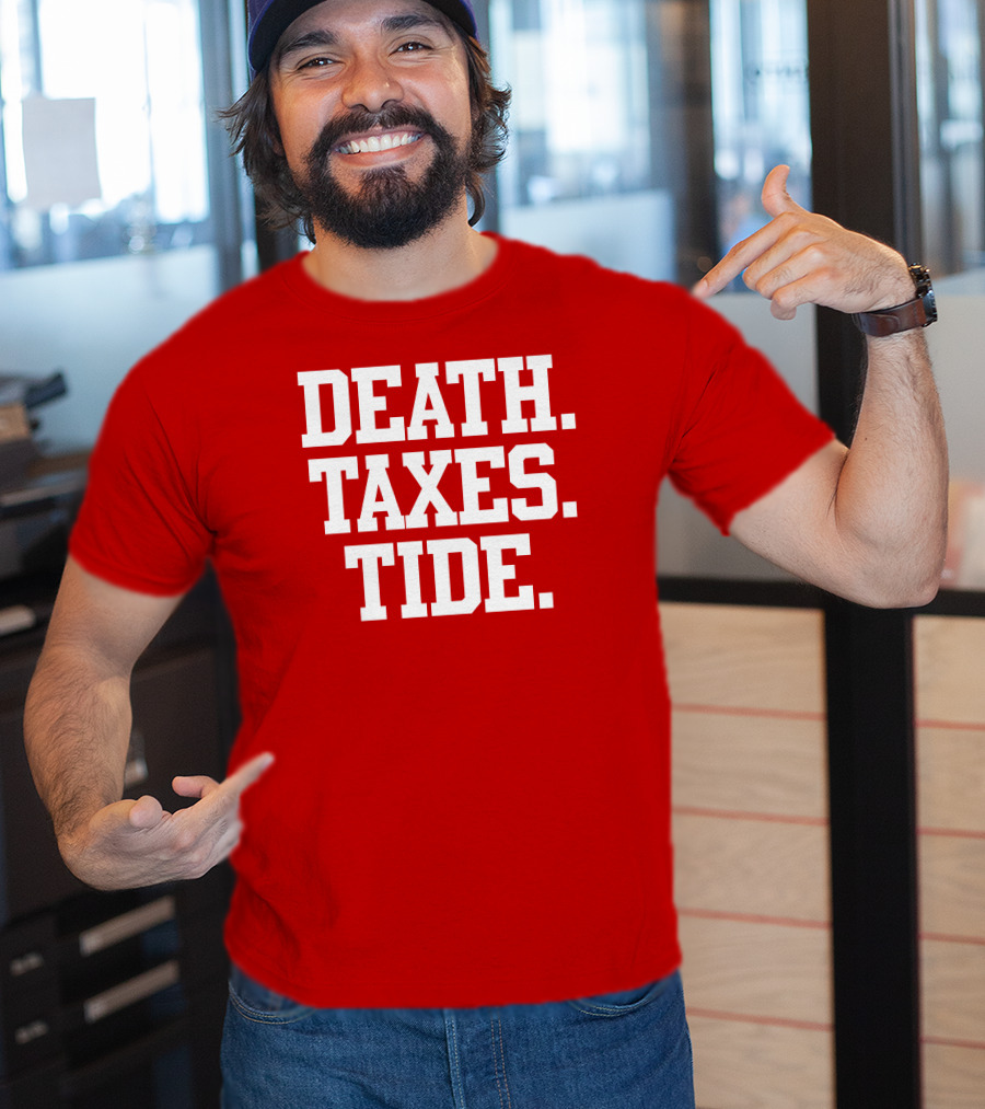 Death Taxes Tide Tide Fans T-Shirt