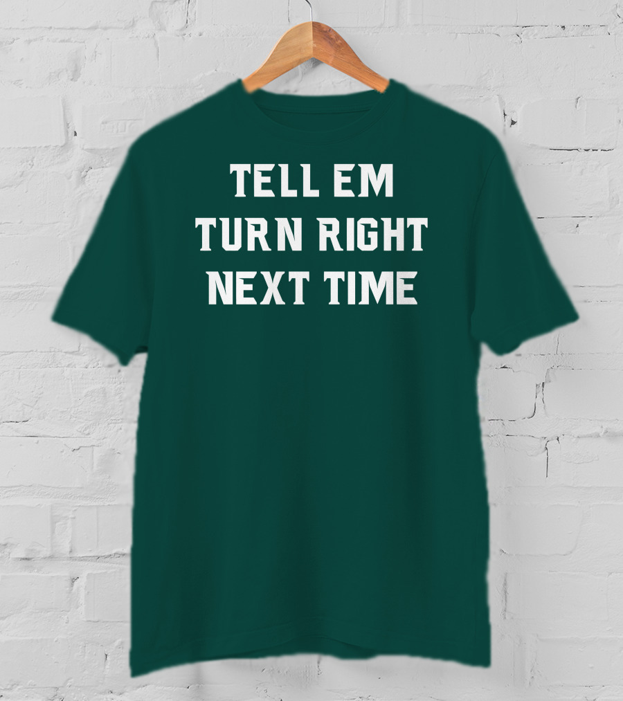 Michigan State Spartans Baseball Tell Em Turn Right Next Time T-Shirt