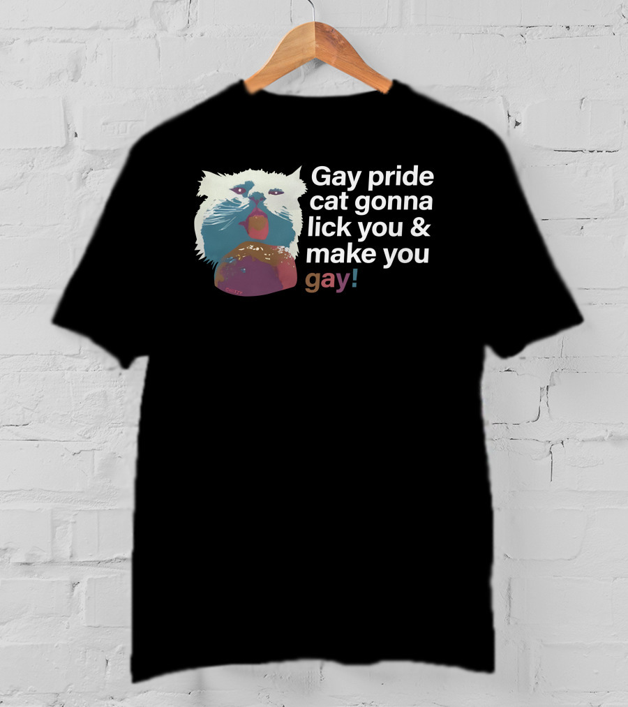 Gay Pride Cat Gonna Lick You And Make You Gay T-Shirt