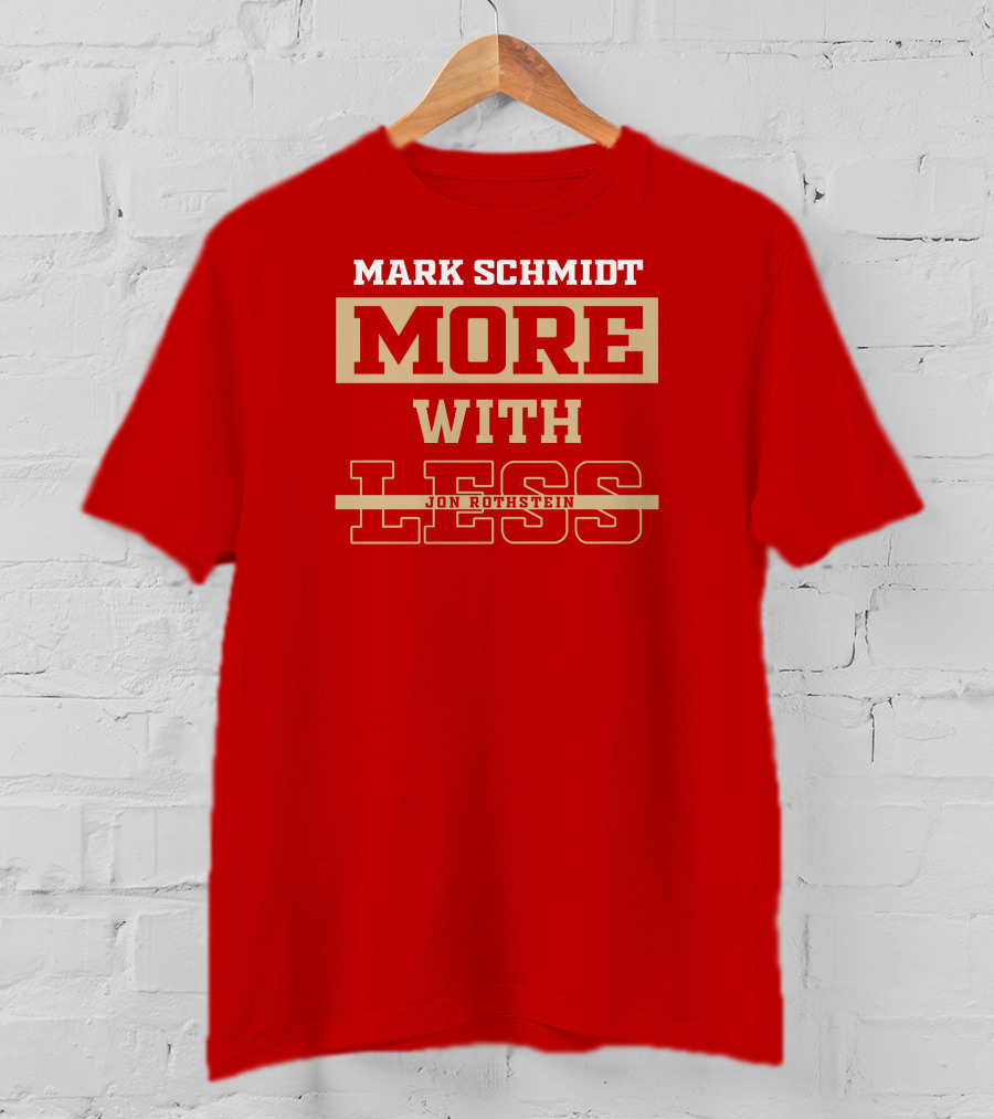 Mark Schmidt More With Less Jon Rothstein T-Shirt