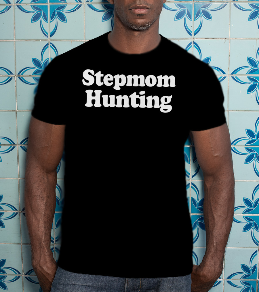 Stepmom Hunting Phrase Text T-Shirt