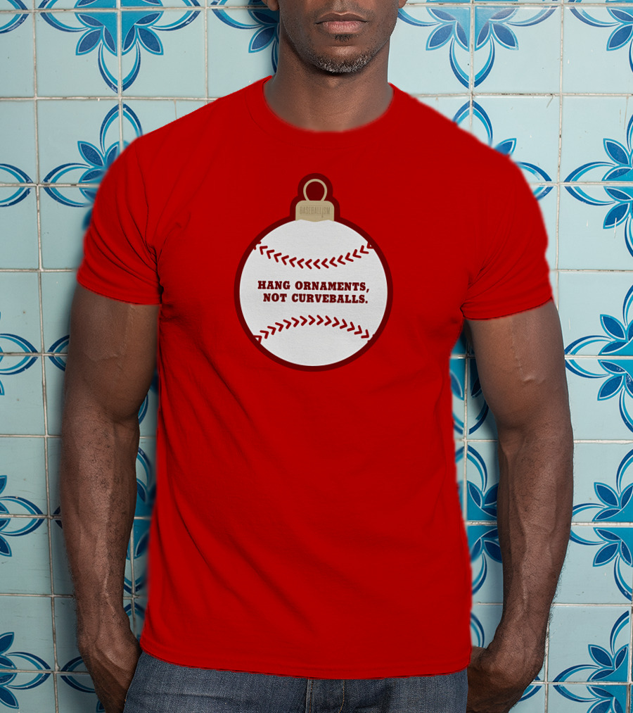 Hang Ornaments Not Curveballs Baseballism Baseball T-Shirt