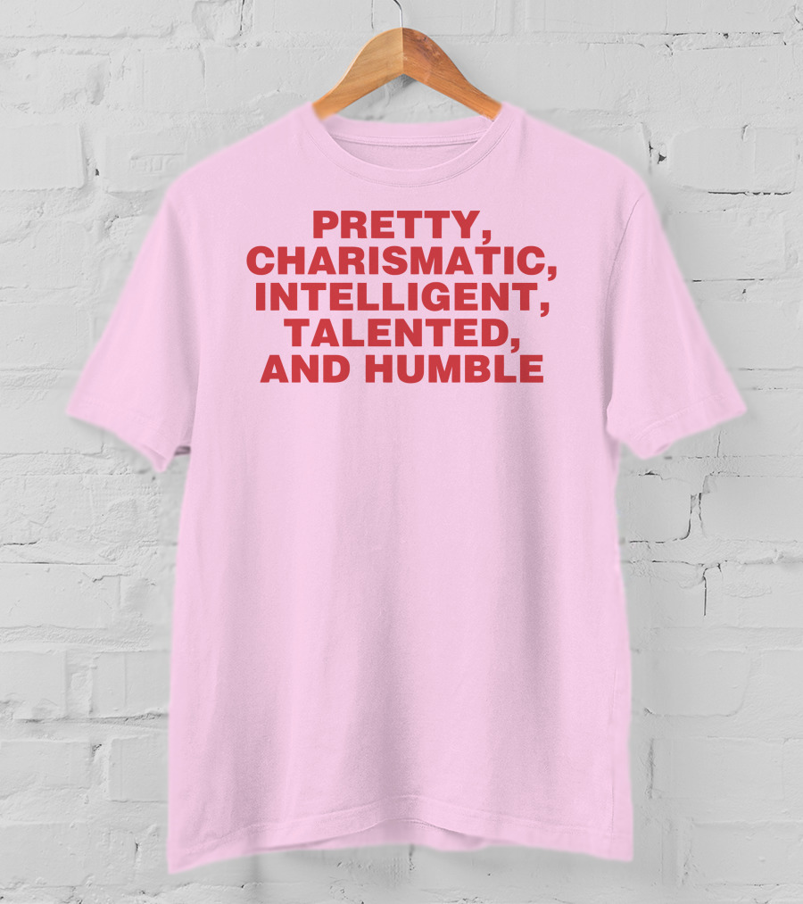 Pretty Charismatic Intelligent Talented And Humble T-Shirt