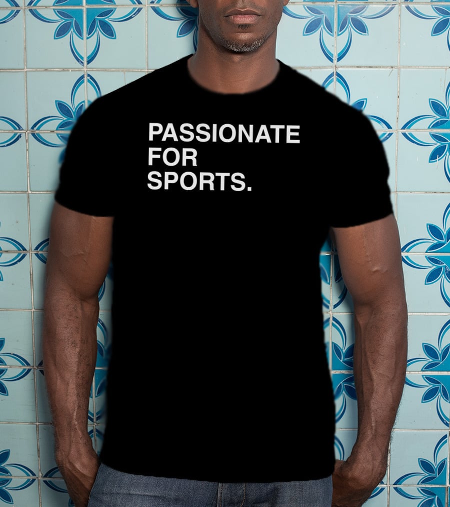 Passionate For Sports T-Shirt