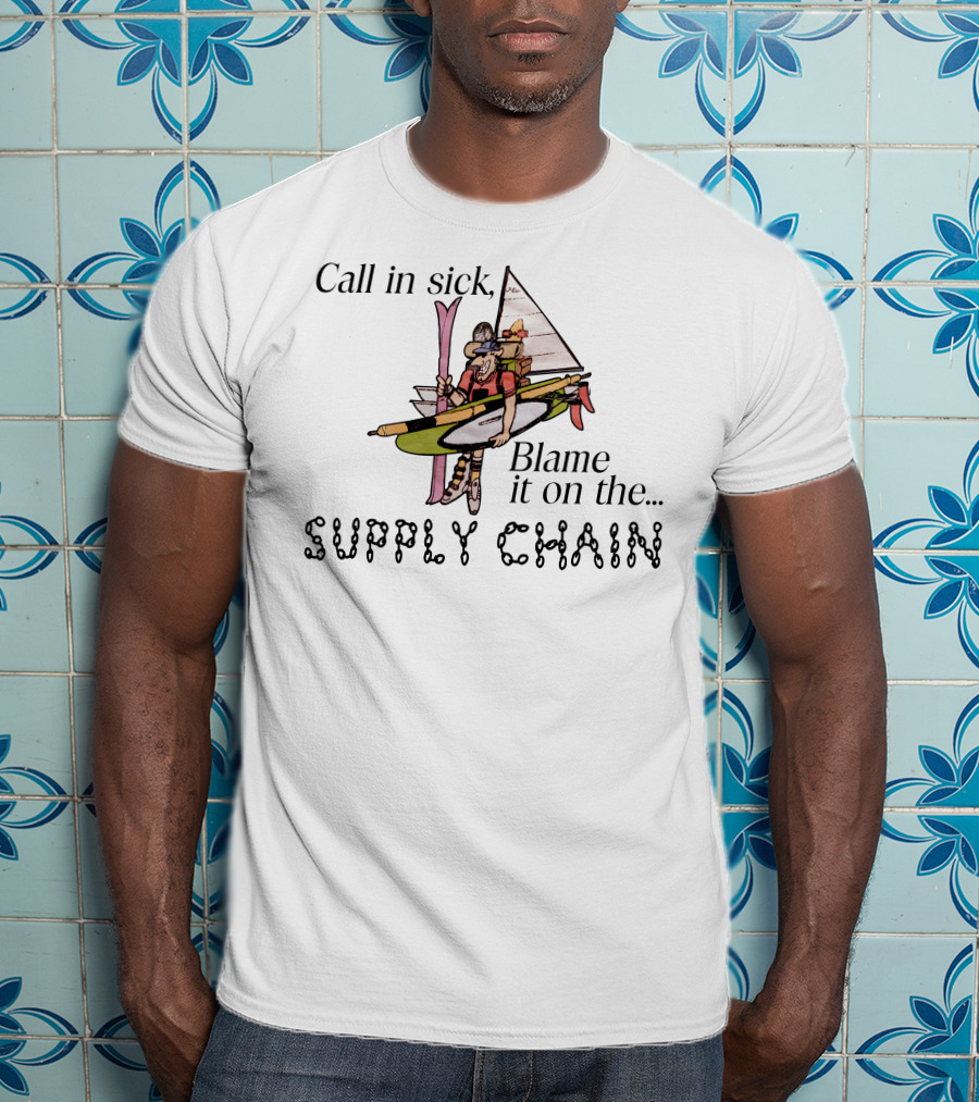 Call In Sick Blame It On The Supply Chain Funny Cartoon Boat Adventure T-Shirt