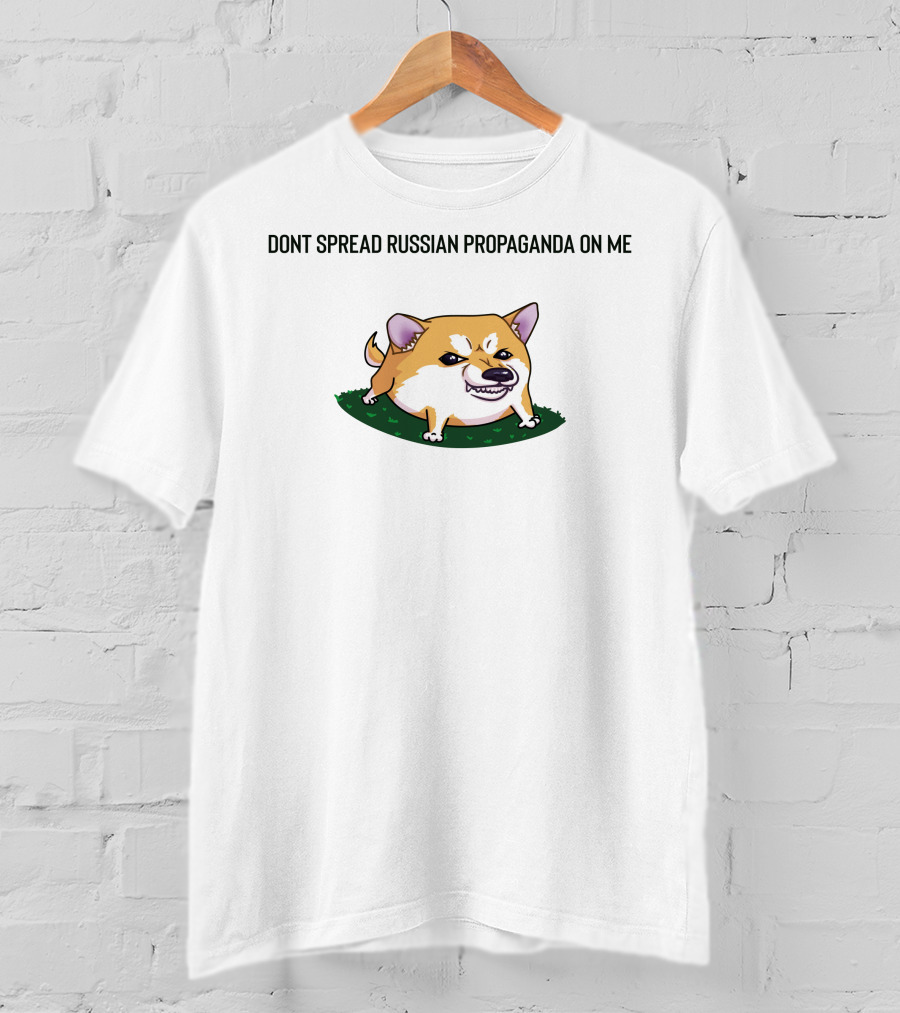 Dont Spread Russian Propaganda On ME Cute Angry Dog T-Shirt