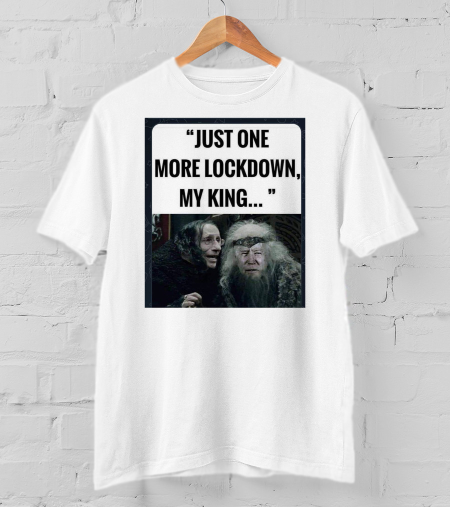 Just One More Lockdown My King Lord Of The Rings Meme T-Shirt