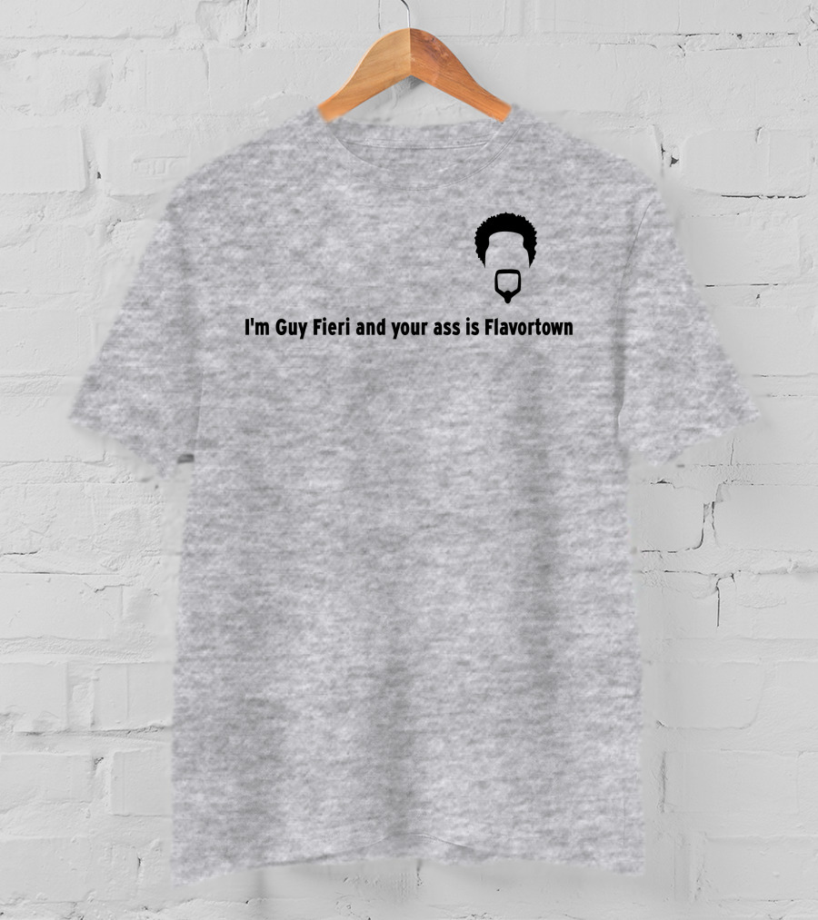 Guy Fieri Your Ass Is Flavortown T-Shirt
