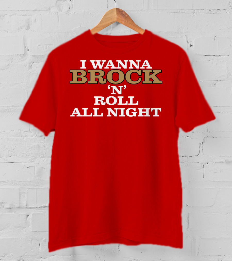 I Wanna Brock ‘N’ Roll All Night T-Shirt