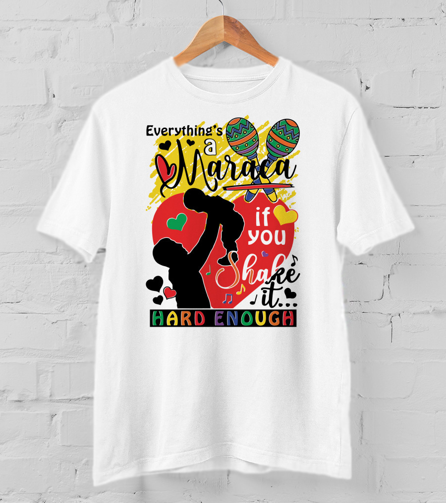 Everything's A Maraca If You Shake It Hard Enough With Silhouette And Hearts T-Shirt